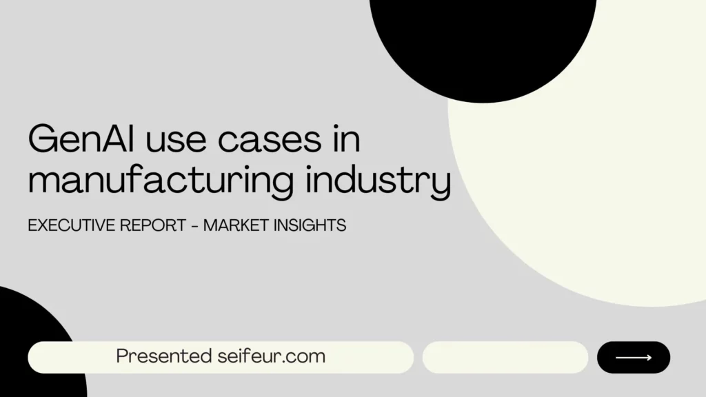 Generative AI Use Cases in the Manufacturing Industry: Efficiency and Innovation for a Competitive Edge