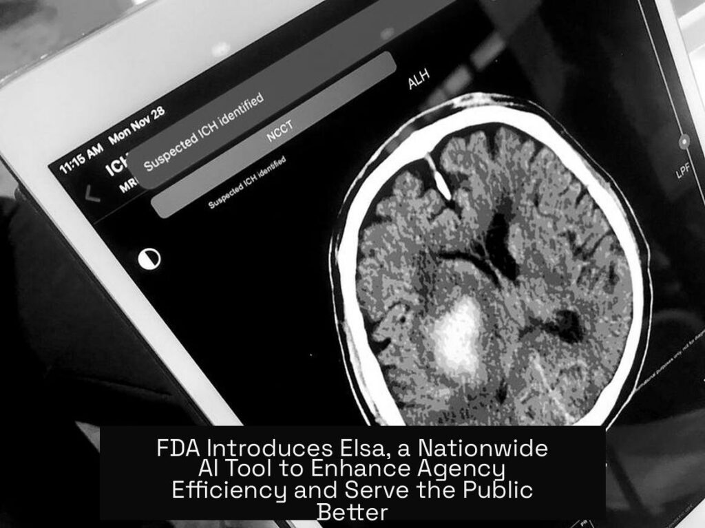 FDA Introduces Elsa, a Nationwide AI Tool to Enhance Agency Efficiency and Serve the Public Better