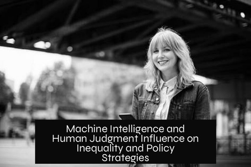 Machine Intelligence and Human Judgment Influence on Inequality and Policy Strategies