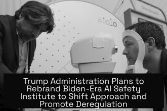 Trump Administration Plans to Rebrand Biden-Era AI Safety Institute to Shift Approach and Promote Deregulation