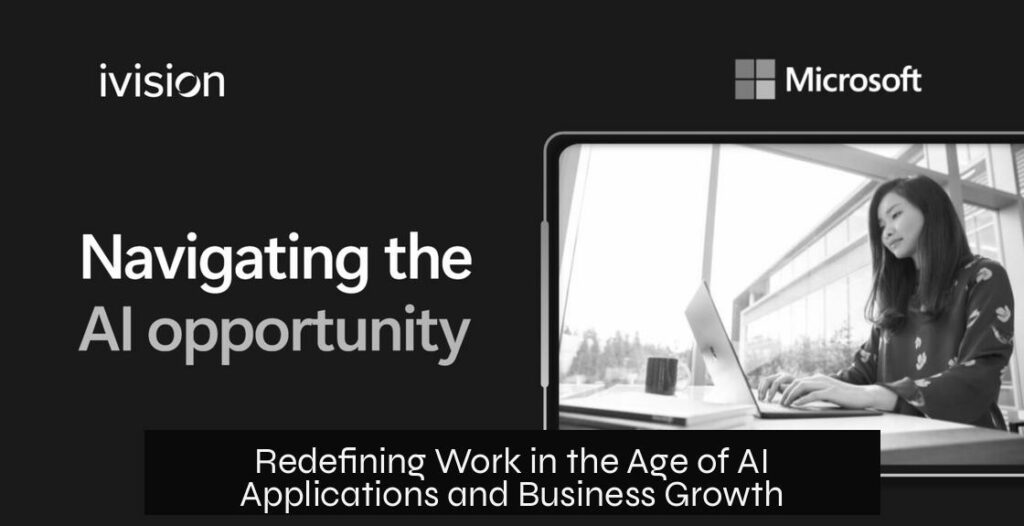 Redefining Work in the Age of AI Applications and Business Growth